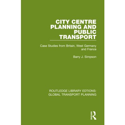 City Centre Planning and Public Transport: Case Studies from Britain, West Germany and France Simpson Barry J.Paperback