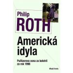 Americká idyla - Philip Roth – Hledejceny.cz