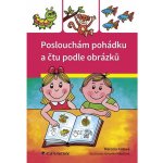 Poslouchám pohádku a čtu podle obrázků - Kotová Marcela – Hledejceny.cz