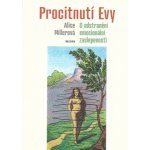 Procitnutí Evy. O odstranění emocionální zaslepenosti - Alice Millerová – Hledejceny.cz