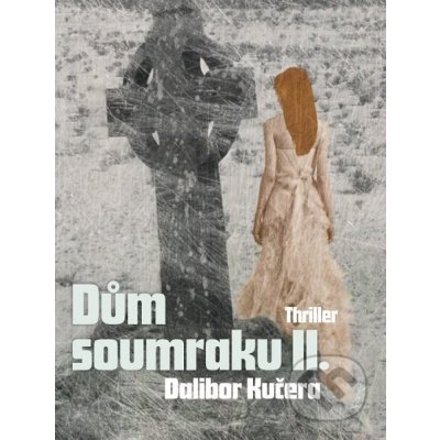 Dům soumraku II. - Dalibor Kučera – Zbozi.Blesk.cz