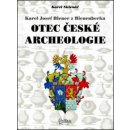 Agentura Pankrác Karel Josef Biener z Bienenberka - Otec české archeologie