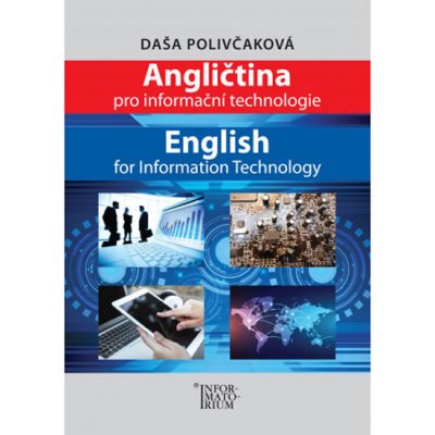 Angličtina pro Informační technologie / English for Information Technology - Polivčaková Daša – Hledejceny.cz