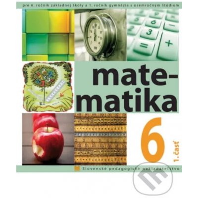 Matematika pre 6. ročník základnej školy a prvý ročník gymnázia s osemročným štúdiom - Soňa Čeretková, Ondrej Šedivý, Ivan Teplička