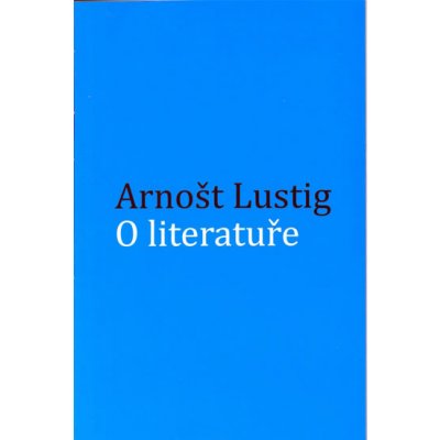 O literatuře - Lustig Arnošt – Zbozi.Blesk.cz