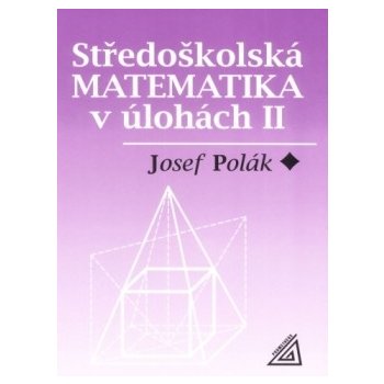 Středoškolská matematika v úlohách II