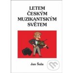 Letem českým muzikantským světem - Jan Šula – Hledejceny.cz