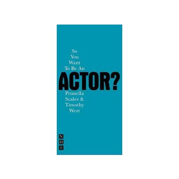 So You Want to be an Actor? - P. Scales, T. West