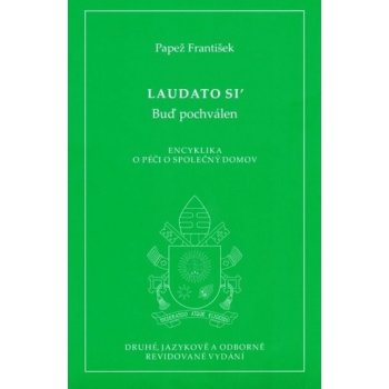 Laudato si - Buď pochválen 2. vydání. Encyklika o péči o společný domov - papež František