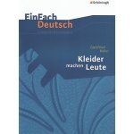 Gottfried Keller 'Kleider machen Leute' - Greiff-Lüchow, Sandra – Hledejceny.cz