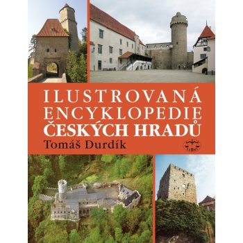 Ilustrovaná encyklopedie českých hradů - Durdík Tomáš