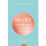 50 vět, které vám usnadní život - Klíč k vnitřní sebejistotě - Karin Kuschiková – Hledejceny.cz