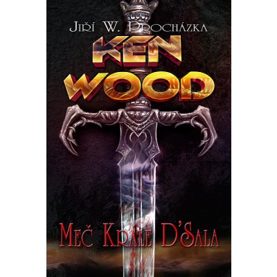 Ken Wood - Meč krále D´Sala – Hledejceny.cz