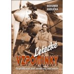 Letecké vzpomínky Tři příběhy mužů, kteří zasvětili své životy letectví - Bohumír Kudlička – Hledejceny.cz