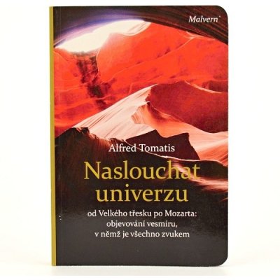 Naslouchat univerzu. od Velkého třesku po Mozarta: objevování vesmíru, v němž je všechno zvukem - Alfred A. Tomatis – Zboží Mobilmania