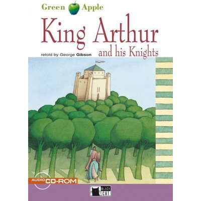 BLACK CAT READERS GREEN APPLE EDITION 2 - KING ARTHUR AND HIS KNIGHTS + CD-ROM – Zboží Mobilmania