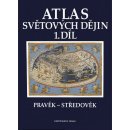 Atlas světových dějin 1.díl Pravěk-středověk