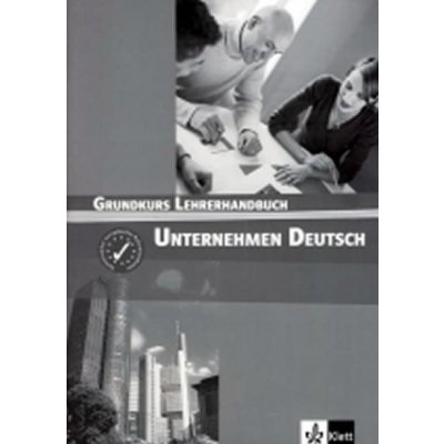 Unternehmen Deutsch Grundkurs - metodická příručka – Hledejceny.cz