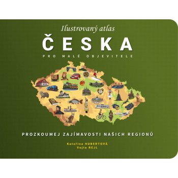 Ilustrovaný atlas Česka pro malé objevitele - Kateřina Hubertová