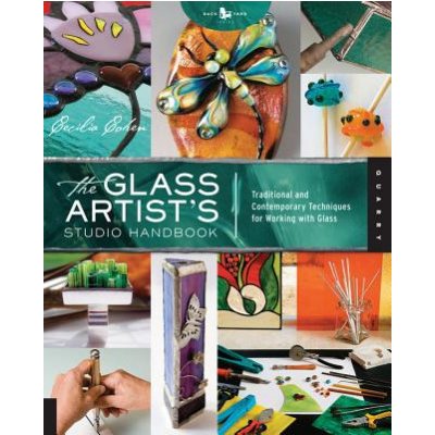 Glass Artist's Studio Handbook - Traditional and Contemporary Techniques for Working with Glass Cohen CeciliaPaperback