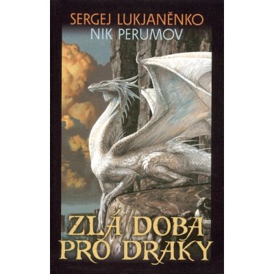 Zlá doba pro draky - Nikolaj Perumov – Hledejceny.cz