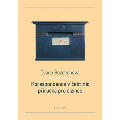 Korespondence v češtině: příručka pro cizince - Bozděchová Ivana – Zboží Mobilmania