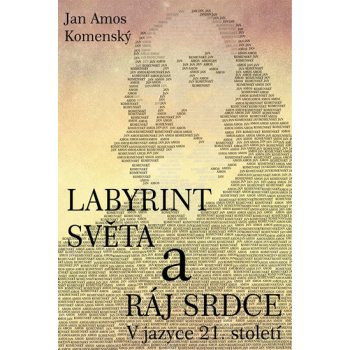 Jan Ámos Komenský: Labyrint světa a ráj srdce Kniha