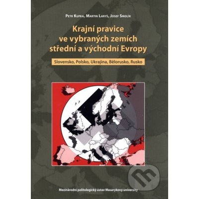 Krajní pravice ve střední a východní Evropě - Josef Smolík – Hledejceny.cz