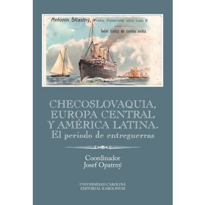 Checoslovaquia, Europa Central y América Latina. El periodo de entreguerras - Josef Opatrný – Zboží Mobilmania