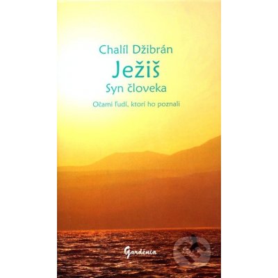 Ježiš Syn človeka - Chalíl Džibráni – Hledejceny.cz