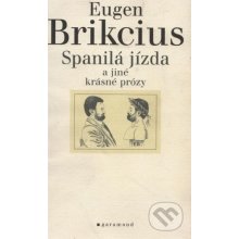 Spanilá jízda a jiné krásné prózy - Brikcius Eugen