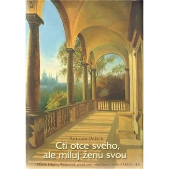 Cti otce svého, ale miluj ženu svou - Antonín Polách