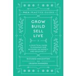 Grow, Build, Sell, Live: A Practical Guide to Running and Building an Agency and Enjoying It Houghton RichardPevná vazba – Zbozi.Blesk.cz