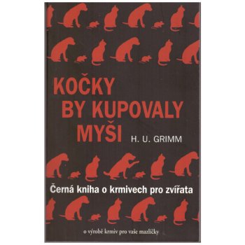 Kočky by kupovaly myši - Hans-Ulrich Grimm