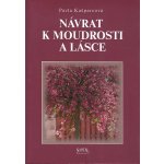 Návrat k moudrosti a lásce - Pavla Kašparcová – Hledejceny.cz