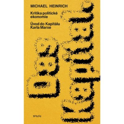 Kritika politické ekonomie - Úvod do Kapitálu Karla Marxe - Michael Heinrich – Hledejceny.cz
