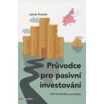 Průvodce pro pasivní investování - Od Rozbitého prasátka - Jakub Dvořák – Hledejceny.cz