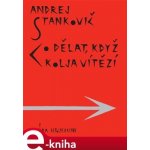 Co dělat, když Kolja vítězí - Andrej Stankovič – Hledejceny.cz