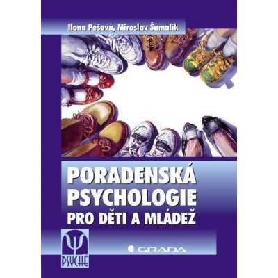 Pešová Ilona, Šamalík Miroslav - Poradenská psychologie pro děti a mládež – Zboží Mobilmania