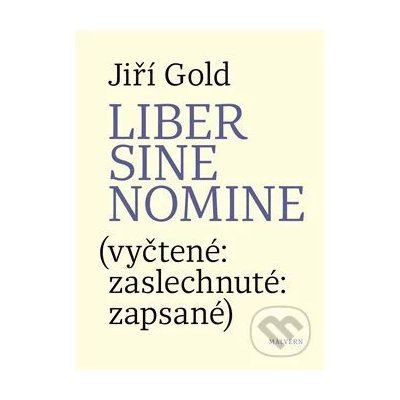 Liber sine nomine vyčtené: zaslechnuté: zapsasné - Jiří Gold – Zboží Mobilmania