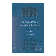 The Roman War of Antiochos the Great - John D. Grainger