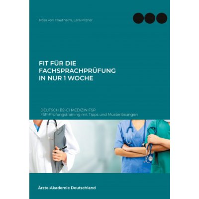 Fit fur die Fachsprachprufung in nur 1 Woche. Deutsch B2-C1 Medizin FSP