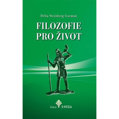 Filozofie pro život - Guzmán Delia S. – Hledejceny.cz