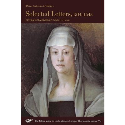 Selected Letters, 1514-1543: Volume 90 De' Medici Maria SalviatiPaperback