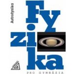 Fyzika pro gymnázia - astrofyzika - Macháček Martin – Hledejceny.cz