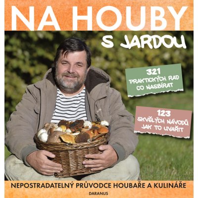 Na houby s Jardou - Nepostradatelný průvodce houbaře a kulináře – Sleviste.cz