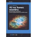 Až na konec vesmíru Jak Henrietta Leavittová a Edwin Hubble bilionkrát zvětšili vesmír Johnson George – Hledejceny.cz