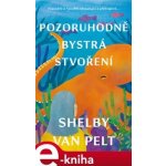 Pozoruhodně bystrá stvoření - Shelby Van Pelt – Zboží Mobilmania