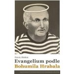 Evangelium podle Bohumila Hrabala - Pavel Hošek – Sleviste.cz