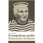 Evangelium podle Bohumila Hrabala - Pavel Hošek – Zbozi.Blesk.cz